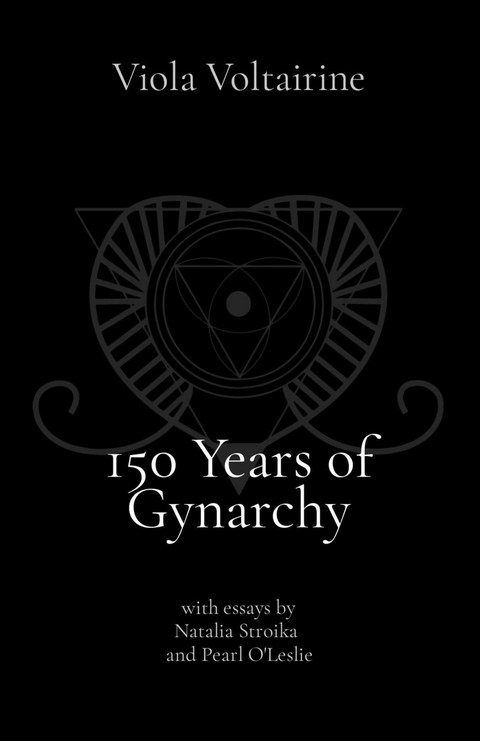 150 Years of Gynarchy - Viola Voltairine
