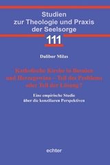 Katholische Kirche in Bosnien und Herzegowina - Teil des Problems oder Teil der L&ouml;sung? - Dalibor Milas