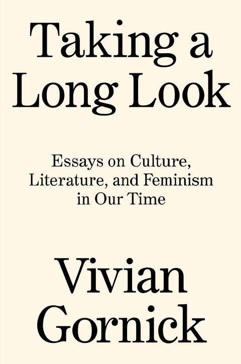 Taking A Long Look -  Vivian Gornick