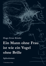 Ein Mann ohne Frau ist wie ein Vogel ohne Brille - Hugo E K&auml;ufer