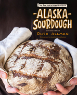 Alaska Sourdough, Revised Edition - Ruth Allman