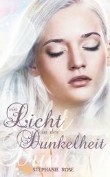 Ein Licht in der Dunkelheit I - Stephanie Rose