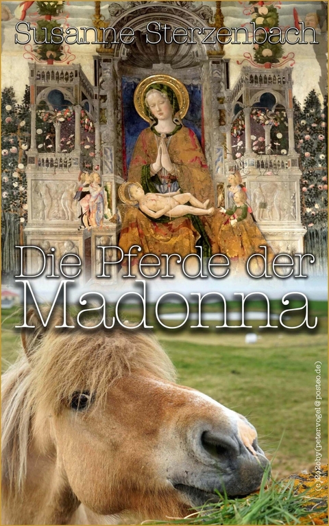 Die Pferde der Madonna -  Susanne Sterzenbach