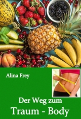 Der Weg zum Traum-Body - Alina Frey