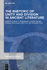 The Rhetoric of Unity and Division in Ancient Literature - 