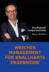 Weiches Management f&uuml;r knallharte Ergebnisse - Marco Bensen