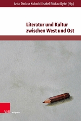 Literatur und Kultur zwischen West und Ost - 