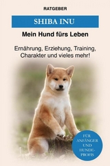 Shiba Inu - Mein Hund f&uuml;rs Leben Ratgeber