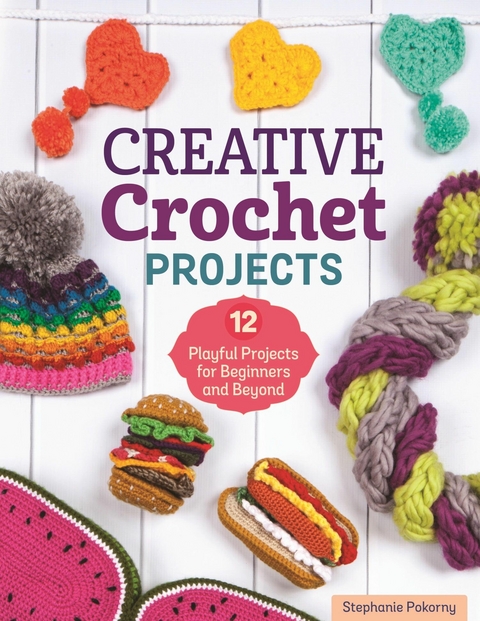 Creative Crochet Projects - Stephanie Pokorny