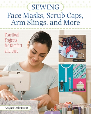 Sewing Face Masks, Scrub Caps, Arm Slings, and More