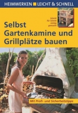 Selbst Gartenkamine und Grillpl&auml;tze bauen - Stefan Winkelmeyr