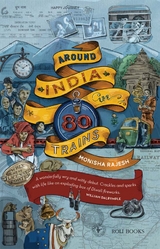 Around India in 80 Trains - Monisha Rajesh