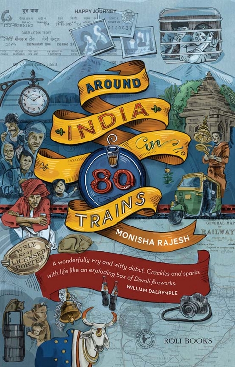 Around India in 80 Trains - Monisha Rajesh