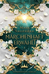 Märchenhaft-Trilogie (Band 1): Märchenhaft erwählt - Maya Shepherd