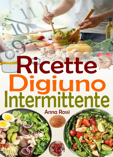Ricette Digiuno Intermittente - Anna Rossi