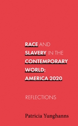 Race and Slavery In the Contemporary World - Patricia Yunghanns