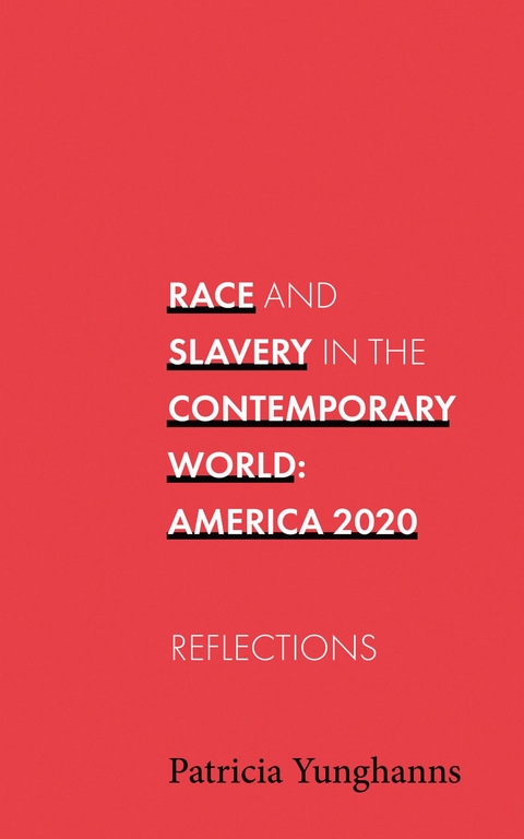 Race and Slavery In the Contemporary World - Patricia Yunghanns