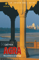 Agra: The Architectural Heritage - Lucy Peck