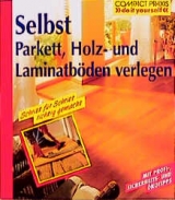 Selbst Parkett, Holz- und Laminatböden verlegen - Andreas Ehrmantraut