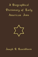 A Biographical Dictionary of Early American Jews - Joseph R. Rosenbloom