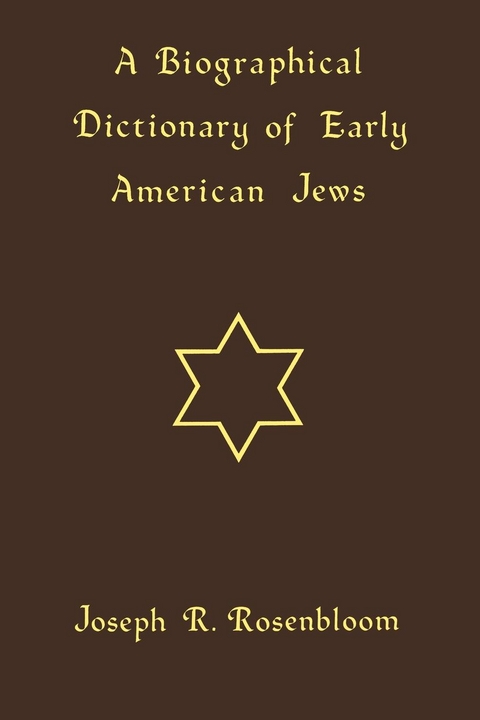 A Biographical Dictionary of Early American Jews - Joseph R. Rosenbloom