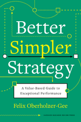 Better, Simpler Strategy - Felix Oberholzer-Gee