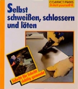 Selbst schweissen, schlossern und löten - Roland Leuschel