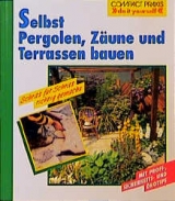 Selbst Pergolen, Zäune und Terrassen bauen - Helga Voit, Anton Hinkofer