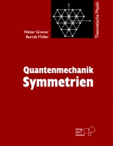 Theoretische Physik. Ein Lehr- und &Uuml;bungstext f&uuml;r Anfangssemester (Band 1-4) und Fortgeschrittene (ab Band 5 und Erg&auml;nzungsb&auml;nde) / Quantenmechanik: Symmetrien - Walter Greiner, Berndt M&uuml;ller