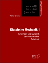 Theoretische Physik. Ein Lehr- und &Uuml;bungstext f&uuml;r Anfangssemester (Band 1-4) und Fortgeschrittene (ab Band 5 und Erg&auml;nzungsb&auml;nde) / Klassische Mechanik I - Walter Greiner