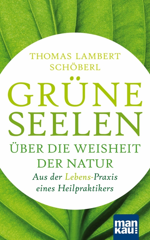 Gr&uuml;ne Seelen. &Uuml;ber die Weisheit der Natur - Thomas Lambert Sch&ouml;berl
