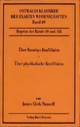 &Uuml;ber Faradays Kraftlinien /&Uuml;ber physikalische Kraftlinien - James C Maxwell