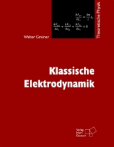 Theoretische Physik. Ein Lehr- und &Uuml;bungstext f&uuml;r Anfangssemester (Band 1-4) und Fortgeschrittene (ab Band 5 und Erg&auml;nzungsb&auml;nde) / Klassische Elektrodynamik - Walter Greiner