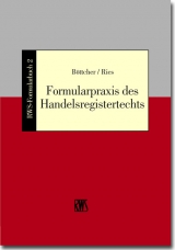 Formularpraxis des Handelsregisterrechts - Roland B&ouml;ttcher, Peter Ries