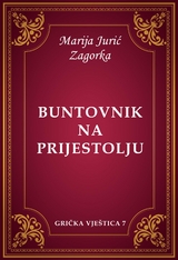Buntovnik na prijestolju - Marija Jurić Zagorka