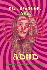 Me Myself And ADHD -  Molly Brooks-Dridge