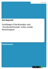 Verdr&auml;ngen Chat-Kontakte und &ldquo;Facebook-Freunde&rdquo; echte soziale Beziehungen? - Kim Ruprecht
