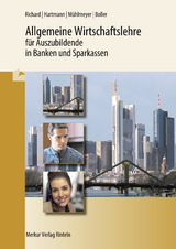 Allgemeine Wirtschaftslehre für Auszubildende in Banken und Sparkassen - Willi Richard, Gernot Hartmann, Jürgen Mühlmeyer, Eberhard Boller