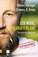Leb wohl, Schlaraffenland -  Roland D&uuml;ringer,  Clemens G. Arvay