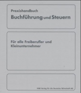 Praxishandbuch Buchf&uuml;hrung und Steuern f&uuml;r Freiberufler und Kleinunternehmer