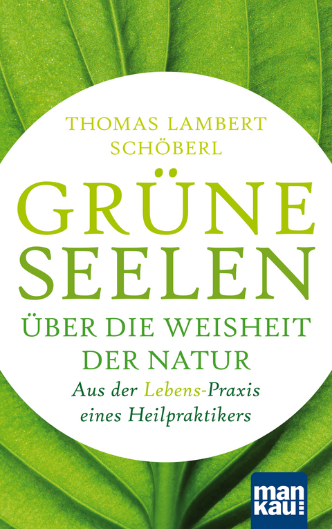 Gr&uuml;ne Seelen. &Uuml;ber die Weisheit der Natur - Thomas Lambert Sch&ouml;berl
