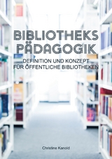 Bibliotheksp&auml;dagogik - Christine Kanold
