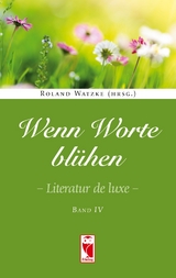 Wenn Worte bl&uuml;hen - 