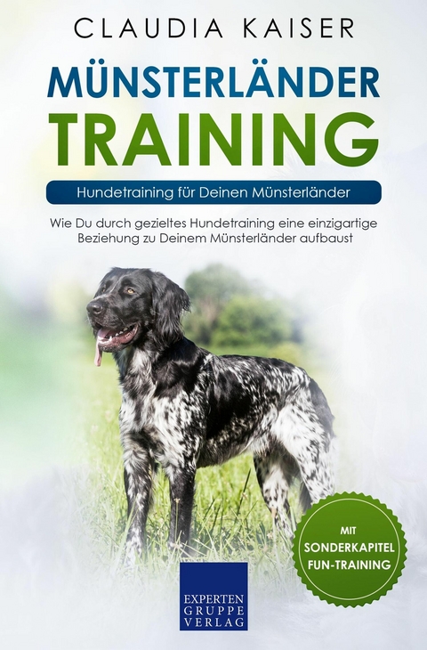 M&uuml;nsterl&auml;nder Training: Hundetraining f&uuml;r Deinen M&uuml;nsterl&auml;nder - Claudia Kaiser