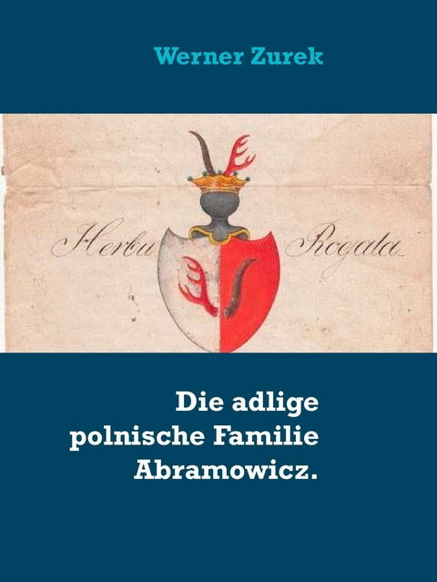Die adlige polnische Familie Abramowicz. -  Werner Zurek