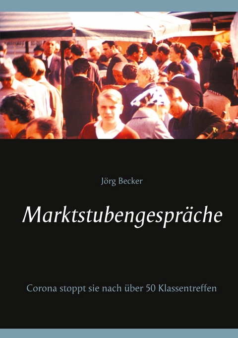 Marktstubengespr&auml;che -  J&ouml;rg Becker