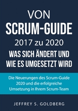 Von Scrum-Guide 2017 zu 2020 - was sich &auml;ndert und wie es umgesetzt wird - Jeffrey S. Goldberg
