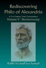 Rediscovering Philo of Alexandria. A First Century Torah Commentator, Volume V - Deuteronomy - Michael Leo Samuel
