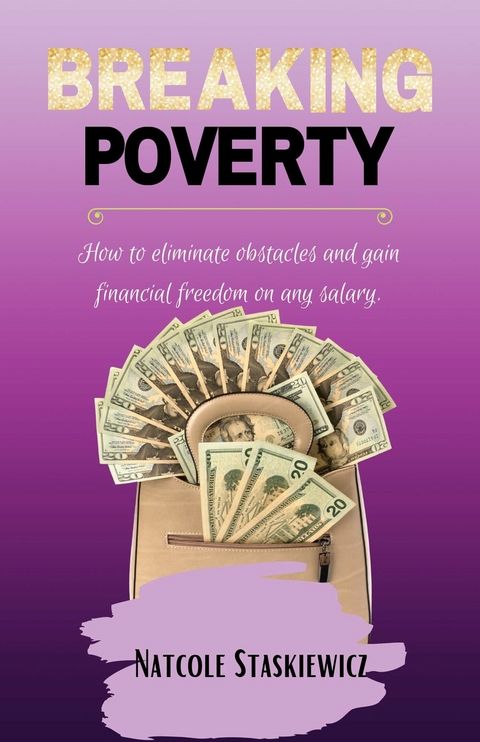 Breaking Poverty -  Natcole Staskiewicz