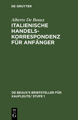 Italienische Handelskorrespondenz f&uuml;r Anf&auml;nger - Alberto De Beaux